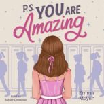 P.S. You Are Amazing, Emma Meyer