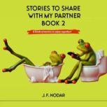 Stories To Share With My Partner Book..., J. F. Nodar