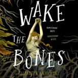 Wake the Bones, Elizabeth Kilcoyne