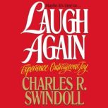 Laugh Again Experience Outrageous Joy, Charles R. Swindoll