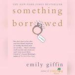 Something Borrowed, Emily Giffin