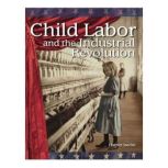 Child Labor and the Industrial Revolu..., Harriet Isecke