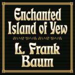 Enchanted Island of Yew, L. Frank Baum