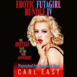 Erotic Futagirl Bundle IV, Carl East