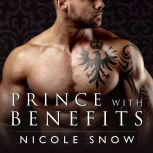 Prince With Benefits A Billionaire Royal Romance, Nicole Snow