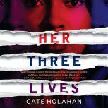 Her Three Lives, Cate Holahan