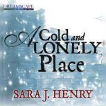 A Cold and Lonely Place, Sara J. Henry