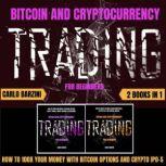BITCOIN AND CRYPTOCURRENCY TRADING FO..., Carlo Barzini