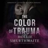 The Color of Trauma, Hollie Smurthwaite