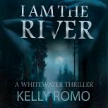 I AM THE RIVER, Kelly Romo