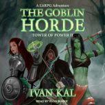 The Goblin Horde A LitRPG Adventure, Ivan Kal
