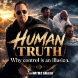 Human Truth, Matteo Galileo