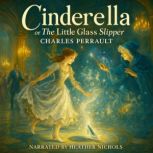 Cinderella or The Little Glass Slippe..., Charles Perrault