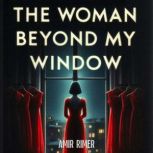 The Woman Beyond My Window, Amir Rimer