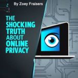 The Shocking Truth about Online Priva..., Zoey Fraisers