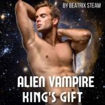 Alien Vampire kings Gift, Beatrix Steam