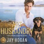 The Art of Husbandry, Jay Hogan