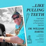 Like Pulling Teeth, Dr. William J. Hartel