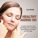 Healthy Aging 101, Lila Irvine