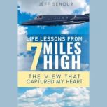 Life Lessons From 7 Miles High The V..., Jeff Senour