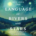 The Language of Rivers and Stars, Seth Lewis