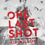 One Last Shot Based on a True Story ..., Kip Wilson