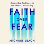 Faith Over Fear, Michael Leach