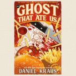 The Ghost That Ate Us, Daniel Kraus