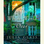 The Whole World Over, Julia Glass