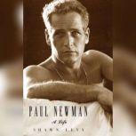 Paul Newman A Life, Shawn Levy