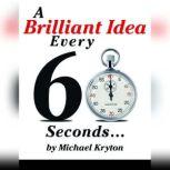 A Brilliant Idea Every 60 Seconds, Michael Kryton