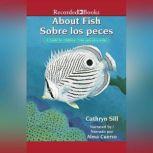 About Fish/Sobre los peces A Guide for Children/Una guia para ninos, Cathryn Sill