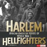 Harlem Hellfighters African-American Heroes of World War I, John Micklos