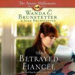 The Betrayed Fiancee, Wanda E Brunstetter