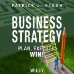 Business Strategy, Patrick J. Stroh