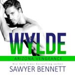Wylde An Arizona Vengeance Novel, Sawyer Bennett