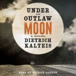 Under an Outlaw Moon, Dietrich Kalteis