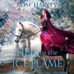Heir to the Ice Flame, Rose Harvey