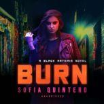 Burn, Sofia Quintero