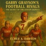 Garry Graysons Football Rivals The ..., Elmer A. Dawson