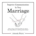 Improve Communication in Your Marriag..., Amanda Bourn