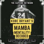 Kobe Bryants Mamba Mentality Decoded..., The Sapiens Editorial