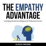 The Empathy Advantage, Alexia Moore
