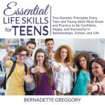 Essential Life Skills for Teens, Bernadette Greggory