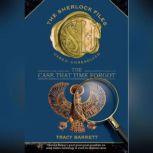 The Case that Time Forgot The Sherlock Files #3, Tracy Barrett