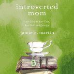 Introverted Mom, Jamie C. Martin