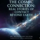 The Cosmic Connection Real Stories o..., Dr. Muddassir Saleem