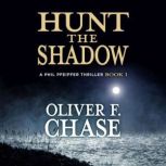 Hunt the Shadow, Oliver F. Chase
