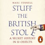 Stuff the British Stole, Marc Fennell