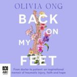Back On My Feet From doctor to patie..., Olivia Ong